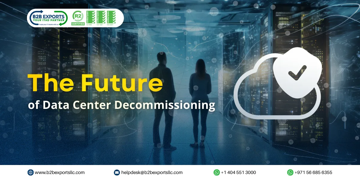 the future of data center decommissioning b2b exports llc