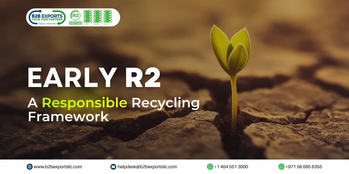 the early r2 framework introducing responsible electronics recycling b2b exports llc