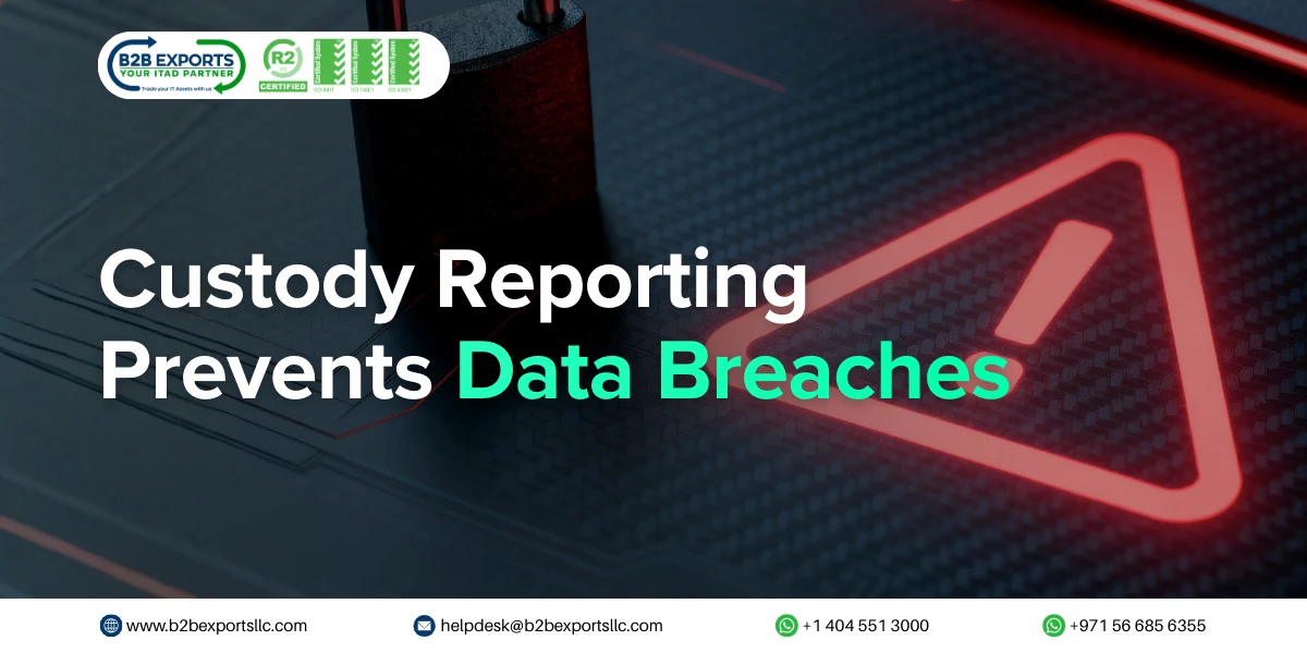 chain of custody reporting protects against data breaches and asset loss b2b exports llc