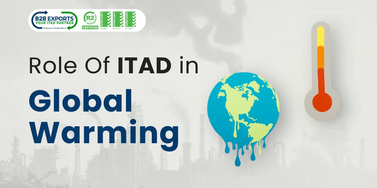 Role of ITAD in global warming B2B Exports FZE